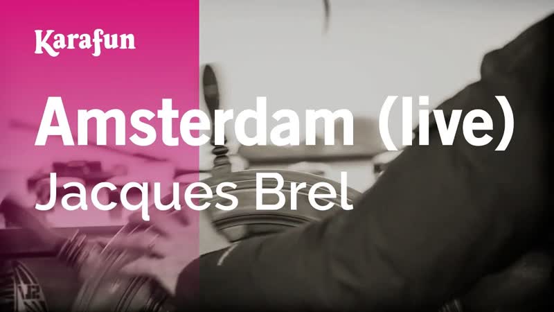 Amsterdam (live) Jacques Brel, Karaoke Version, Kara
