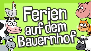 Kinderlied Bauernhof - Ferien auf dem Bauernhof - Hurra Kinderlieder