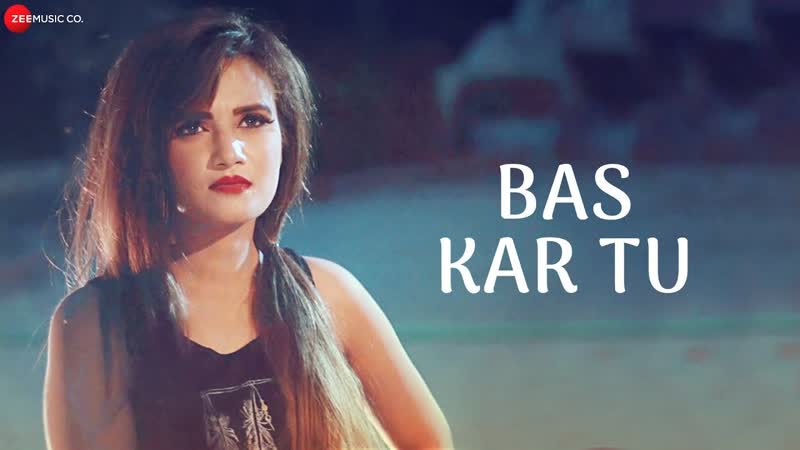 Bas Kar Tu Official Music Video, Ash, Garvit Arora